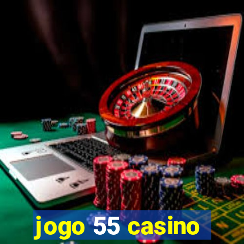 jogo 55 casino